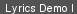 Lyrics Demo I